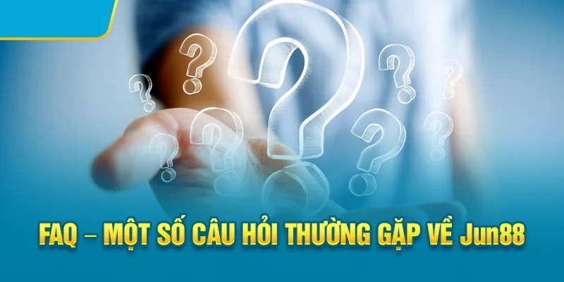 cau-hoi-thuong-gap-jun88-can-biet